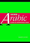 Using Arabic: A Guide to Contemporary Usage by Mahdi Alosh (Paperback, 2005)
