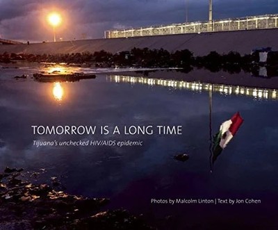 Tomorrow Is a Long Time: Tijuana's Unchecked HIV/AIDS Buch Daylight Books