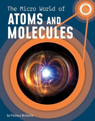 Precious McKenzie The Micro World of Atoms and Molecules (Gebundene Ausgabe)