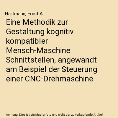 Eine Methodik zur Gestaltung kognitiv kompatibler Mensch-Maschine Schnittstellen