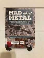 Mad about Metal : More Than 50 Embossed Craft Projects for Your Home
