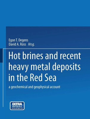 Egon T. Degens (u. a.) | Hot Brines and Recent Heavy Metal Deposits in the...