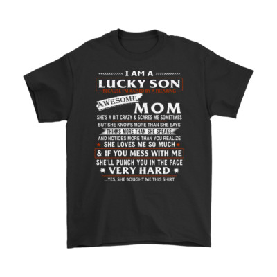 Lucky Son Raised By Freaking Awesome Mom Funny T-shirt Proud Son Mother's Day