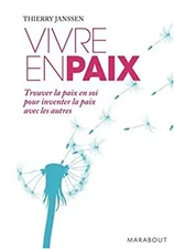 vivre en paix ; trouver la paix en soi pour inventer la paix avec