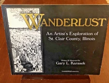 SIGNED Wanderlust An Artist's Exploration of St Clair County, IL Gary L Karasek 