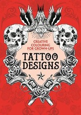 Tattoo Designs: Creative Colouring for Grown-ups by Various Book The Fast Free