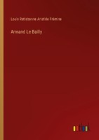 Armand Le Bailly Louis Ratisbonne Aristide FréMine