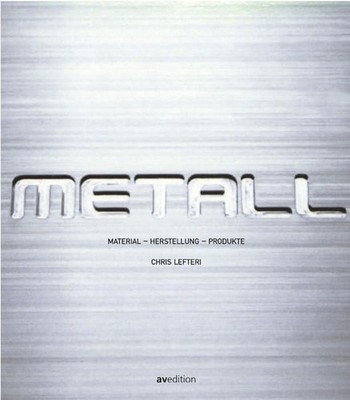 Metall: Material, Herstellung, Produkte Lefteri, Chris und Ron Arad:
