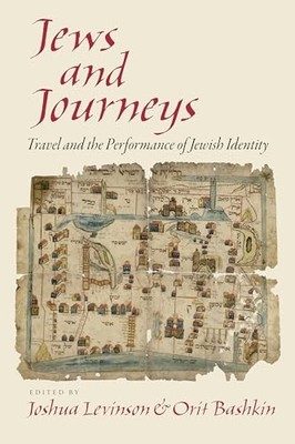 Jews and Journeys: Travel and the Performance of Jewish Identity by Joshua Levi