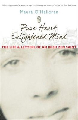 Pure Heart, Enlightened Mind: The Life and Letters of an Irish Zen Saint (Paperb