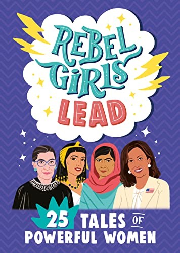 Rebel Girls Lead: 25 Tales of Powerful Women,Rebel Girls