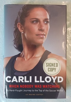 SIGNED Carli Lloyd Autographed Book - When Nobody Was Watching HC 2016 NSHOF USA