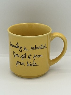 Vintage Yellow Funny Quote Mug, Insanity Is Inherited You Get It From Your Kids