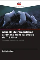 Aspects Du Romantisme Allemand Dans La PoéSie De T.S.Eliot Dalia Badawy Buch