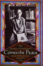 Comes the Peace: My Journey to Forgiveness by Daja Wangchuk Meston