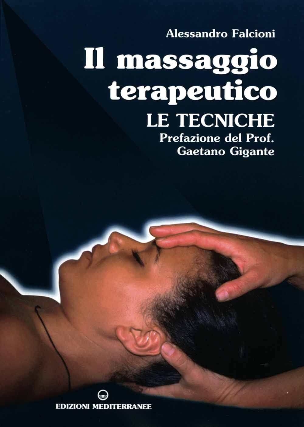 Libri Alessandro Falcioni - Il Massaggio Terapeutico. Le Tecniche