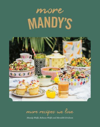 More Mandy's : More Recipes We Love by Mandy Wolfe, Rebecca Wolfe and ...