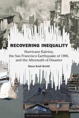Recovering Inequality: Hurricane Katrina, the San Francisco Earthquake of - GOOD