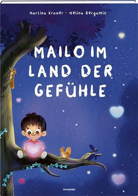 Mailo im Land der Gefühle Krauer, Martina und Melina Bergamin: