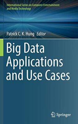 Big Data Applications and Use Cases (International Series on