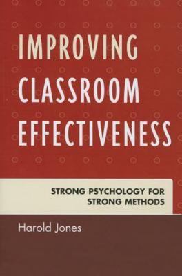 Improving Classroom Effectiveness: Strong Psychology for Strong Methods by