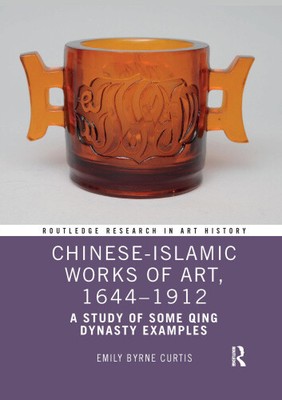 Chinesisch-islamische Kunstwerke, 1644-1912: Eine Studie einiger Beispiele der Qing-Dynastie