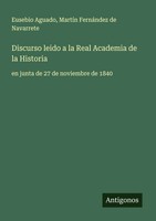 Eusebio Aguado (U. A.) | Discurso Leido A La Real Academia De La Historia | Buch