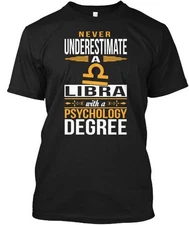 Psychology Libra Never Underestimate With A Degree T-Shirt Made in USA S to 5XL