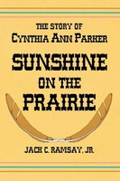 Sunshine On The Prairie The Story Of Cynthia Ann Parker Jack C. Ramsay Buch 1990