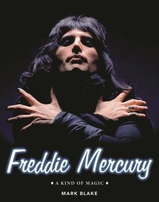 Freddie Mercury : A Kind of Magic Hardcover Mark Blake