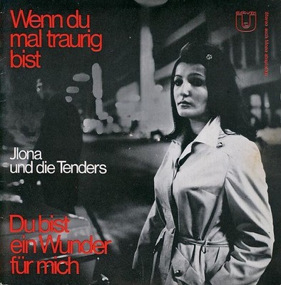 Ilona Und Die Tenders / Wenn Du Mal Traurig Bist / Du Bist Ein Wunder Für Mi 