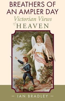 Breathers of an Ampler Day Victorian Views of Heaven Ian Bradley Taschenbuch