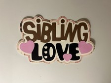 Sibling Love Handmade Scrapbook Title Paper Pieced Die Cut