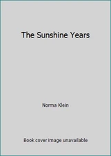 The Sunshine Years by Norma Klein