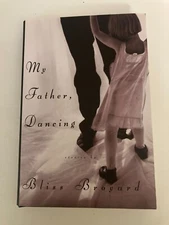 My Father, Dancing by Bliss Broyard (1999, HC) 1st Printing w/Protective Cover