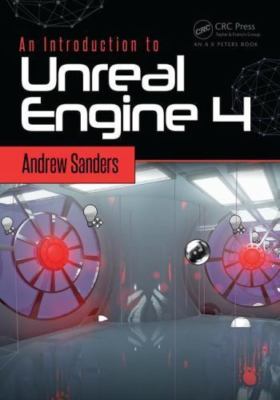 An Introduction to Unreal Engine 4 by Sanders, Andrew