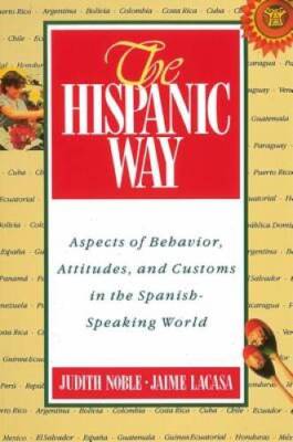 The Hispanic Way: Aspects of Behavior, Attitudes and Customs in the Spani - GOOD