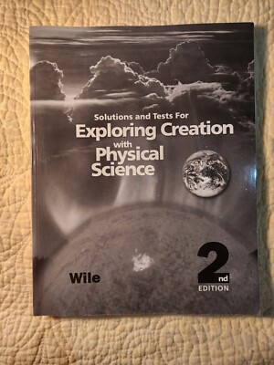 Exploring Creation with Physical Science 2nd Edition : Solutions and Tests