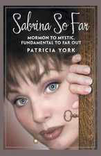 Sabrina so Far Mormon to Mystic, Fundamental to Far-Out Patricia York Buch 2019