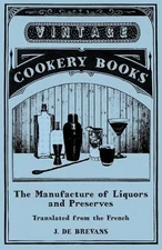 J De Brevans The Manufacture of Liquors and Preserves -  (Paperback) (UK IMPORT)