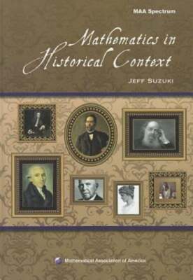 Mathematics in Historical Context by Jeff Suzuki: Used