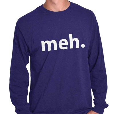 Meh Funny Sarcastic Gift Dont Care Nerd Geek Long Sleeve Tshirt Tee for Adults