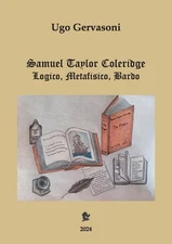 Samuel Taylor Coleridge - Logico, Metafisico, Bardo by Ugo Gervasoni Paperback B