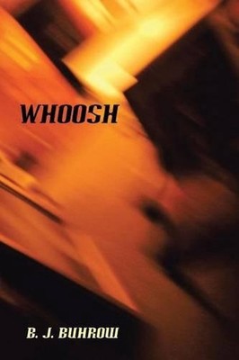 Whoosh by B.J. Buhrow (English) Paperback Book