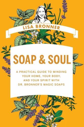Soap and Soul : A Practical Guide to Minding Your Home, Your Body, and Your ...
