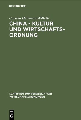 China : Kultur Und Wirtschaftsordnung; Eine System Und Evolutionstheoretische...