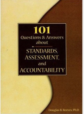 101 questions and answers about standards assessment and accountability