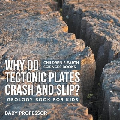 Why Do Tectonic Plates Crash and Slip? Geology Book for  (Paperback) (UK IMPORT)