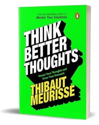 Think Better Thoughts 100 Limiting Beliefs that Hinder Your Potential Thibaut Me