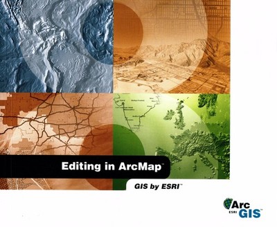 Editing in Arcmap: Updated for Version 8.3 - paperback ESRI Press